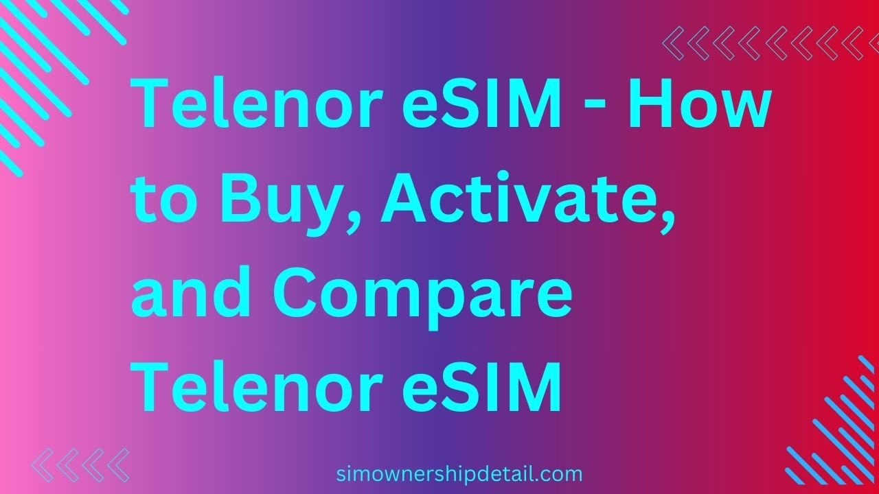 Telenor eSIM - How to Buy, Activate, and Compare Telenor eSIM